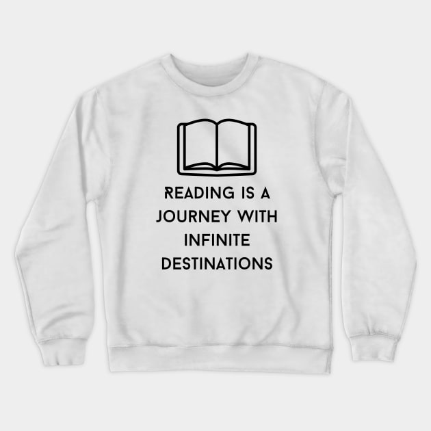 Reading is a journey with infinite destinations Crewneck Sweatshirt by AhmedPrints